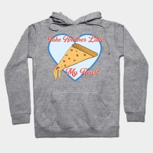 Take Another Little Pizza My Heart Funny Love Hoodie